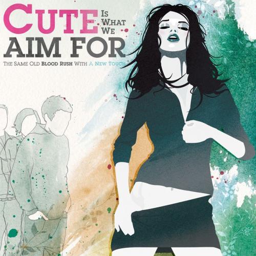 CUTE IS WHAT WE AIM FOR 