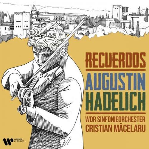 HADELICH, AUGUSTIN WDR SINFONIEORCHESTER MĂCELARU, CRISTIAN 