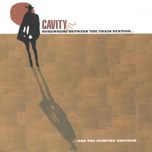Cavity "Somewhere Between The Train Station And The Dumping Grounds" LP